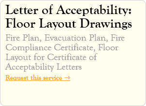 Letter of Acceptability: Floor Layout Drawings Fire Plan, Evacuation Plan, Fire Compliance Certificate, Floor Layout for Certificate of Acceptability Letters Request this service ⇾